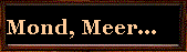 Mond, Meer...