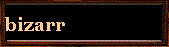 bizarr